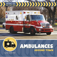 Ambulances Around Town - Library Binding