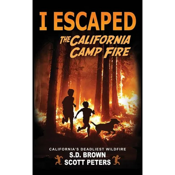 I Escaped The California Camp Fire: California's Deadliest Wildfire - Hardcover