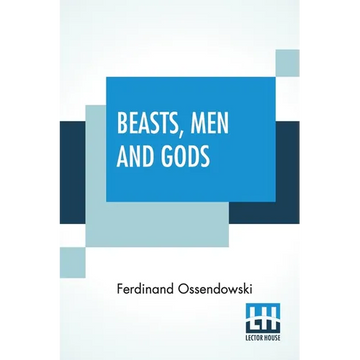 Beasts, Men And Gods: Translated By Lewis Stanton Palen - Paperback