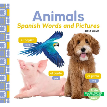 Animals: Spanish Words and Pictures: Spanish Words and Pictures - Library Binding