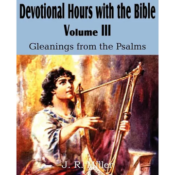 Devotional Hours with the Bible Volume III, Gleanings from the Psalms - Paperback