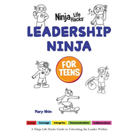 Leadership Ninja for Teens: A Ninja Life Hacks Guide to Unlocking the Leader Within - Paperback