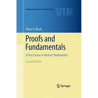 Proofs and Fundamentals: A First Course in Abstract Mathematics - Hardcover