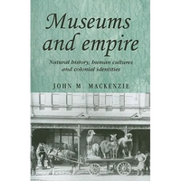 Museums and Empire: Natural History, Human Cultures and Colonial Identities - Paperback