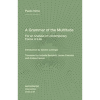 A Grammar of the Multitude: For an Analysis of Contemporary Forms of Life - Paperback