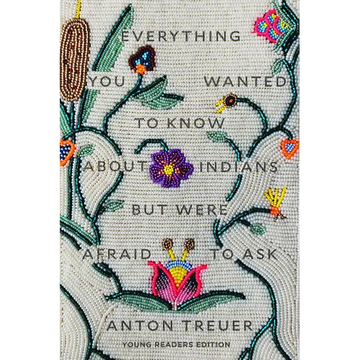 Everything You Wanted to Know about Indians But Were Afraid to Ask: Young Readers Edition - Hardcover