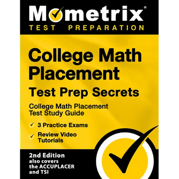 College Math Placement Test Prep Secrets - College Math Placement Test Study Guide, 3 Practice Exams, Review Video Tutorials: [2nd Edition also covers - Paperback