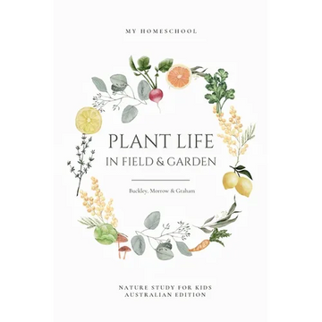 Plant Life in Field and Garden: Nature Study For Kids - Australian Edition - Paperback