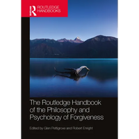 The Routledge Handbook of the Philosophy and Psychology of Forgiveness - Paperback