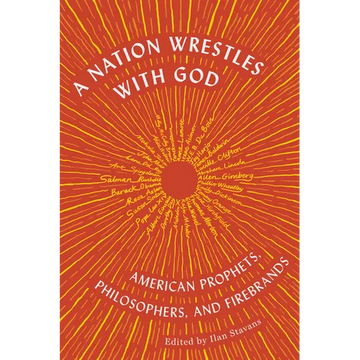 A Nation Wrestles with God: American Prophets, Philosophers, and Firebrands - Paperback