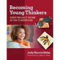 Becoming Young Thinkers: Deep Project Work in the Classroom