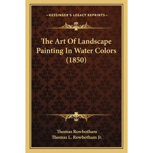 The Art Of Landscape Painting In Water Colors (1850)