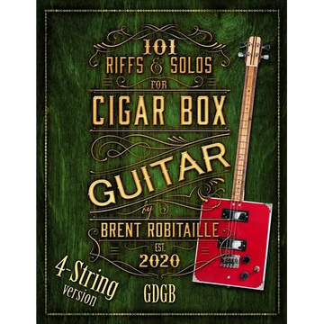 101 Riffs and Solos for 4-String Cigar Box Guitar: Essential Lessons for 4-String Slide Cigar Box Guitar - Paperback