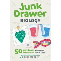 Junk Drawer Biology: 50 Awesome Experiments That Don't Cost a Thing Volume 6 - Paperback