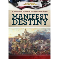 A Primary Source Investigation of Manifest Destiny - Library Binding