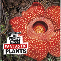 The World's Most Fantastic Plants - Hardcover