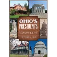 Ohio's Presidents: A History & Guide - Paperback