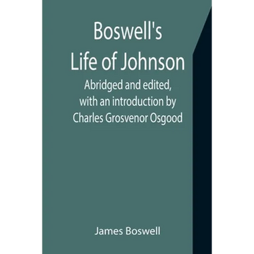 Boswell's Life of Johnson; Abridged and edited, with an introduction by Charles Grosvenor Osgood - Paperback