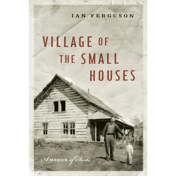 Village of the Small Houses: A Memoir of Sorts - Paperback