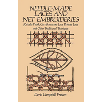 Needle-Made Laces and Net Embroideries: Reticella Work, Carrickmacross Lace, Princess Lace and Other Traditional Techniques - Paperback