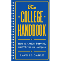 The College Handbook: How to Arrive, Survive, and Thrive on Campus - Paperback