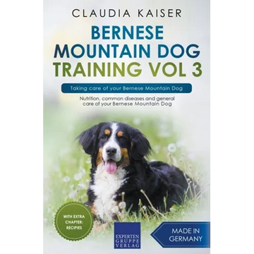 Bernese Mountain Dog Training Vol 3 - Taking care of your Bernese Mountain Dog - Paperback