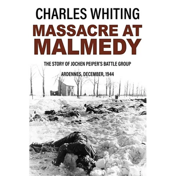 Massacre at Malmedy: The Story of Jochen Peiper's Battle Group, Ardennes, December, 1944 - Paperback