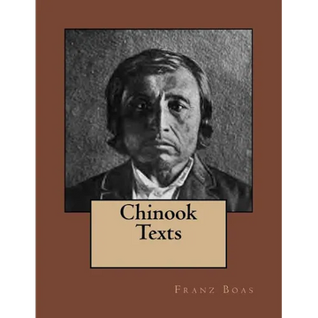 Chinook Texts: The original edition of 1894 - Paperback