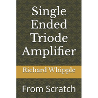 Single Ended Triode Amplifier: From Scratch - Paperback