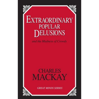 Extraordinary Popular Delusions: And the Madness of Crowds - Paperback