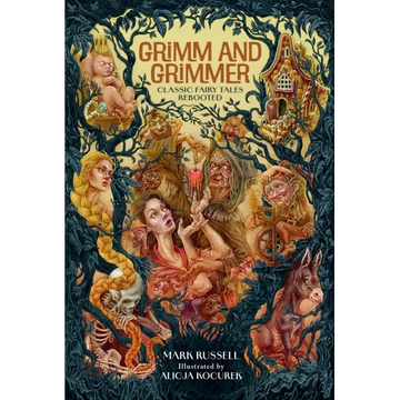 Grimm and Grimmer: Classic Fairy Tales Rebooted - Hardcover