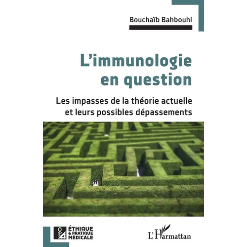 L'immunologie en question: Les impasses de la théorie actuelle et leurs possibles dépassements