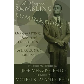 J. A. Rogers' Rambling Ruminations: Rare Writings from the Collection of Joel Augustus Rogers - Paperback