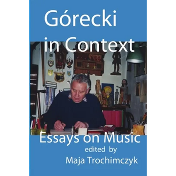 Górecki in Context: Essays on Music - Paperback