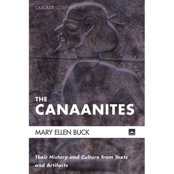 The Canaanites: Their History and Culture from Texts and Artifacts - Hardcover