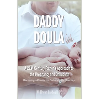 Daddy Doula-ish: A 21st Century Father's Approach to the Pregnancy and Childbirth - Becoming a Connected Partner in the Journey - Paperback