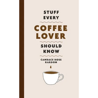 Stuff Every Coffee Lover Should Know - Hardcover