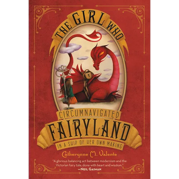 The Girl Who Circumnavigated Fairyland in a Ship of Her Own Making - Paperback