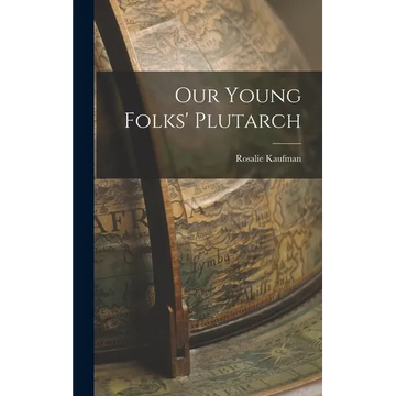 Our Young Folks' Plutarch - Hardcover