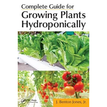 Complete Guide for Growing Plants Hydroponically - Paperback