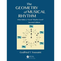 The Geometry of Musical Rhythm: What Makes a Good Rhythm Good?, Second Edition - Paperback