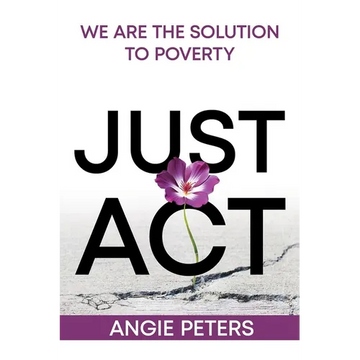 Just ACT: We Are the Solution to Poverty - Paperback