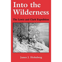 Into the Wilderness: The Lewis and Clark Expedition - Paperback