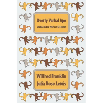 Overly Verbal Ape: Studies in the Work of SJ Fowler - Paperback
