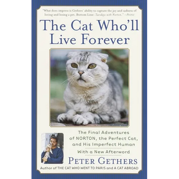 The Cat Who'll Live Forever: The Final Adventures of Norton, the Perfect Cat, and His Imperfect Human - Paperback