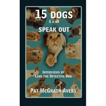 15 Dogs & a Cat Speak Out - Paperback
