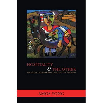 Hospitality and the Other: Pentecost, Christian Practices, and the Neighbor - Paperback