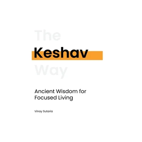 Keshav: Ancient Wisdom for Focused Living
