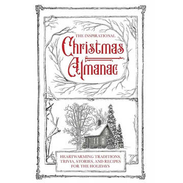 The Inspirational Christmas Almanac: Heartwarming Traditions, Trivia, Stories, and Recipes for the Holidays - Paperback