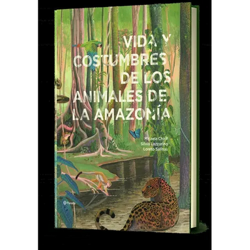 Vida Y Costumbres de Los Animales de la Amazonía / Life and Habits of Animals in the Amazonia - Hardcover